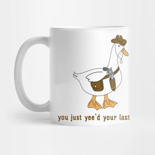 You Just Yee'd Your Last Haw funny Mug